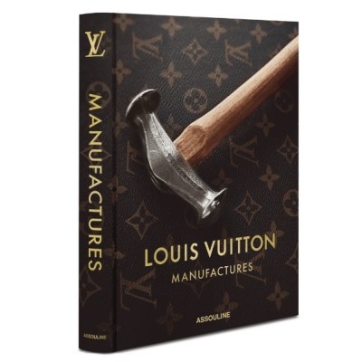 Louis Vuitton Manufactures by Nicholas Foulkes - Coffee Table Book